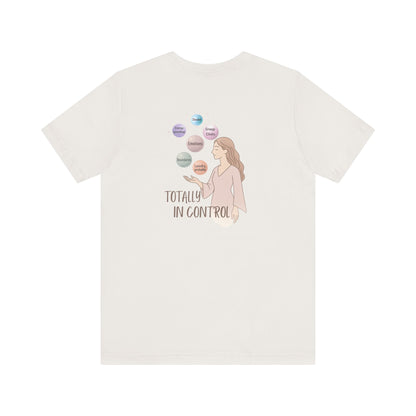Totally In Control T-Shirt – Emotional Chaos, Calm Style | Front & Back Print