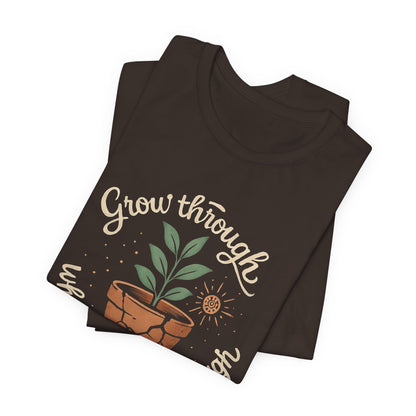 Grow Through What You Go Through | Gentle Empowerment Tee | Emotional Growth Shirt | Positive Mindset Gift