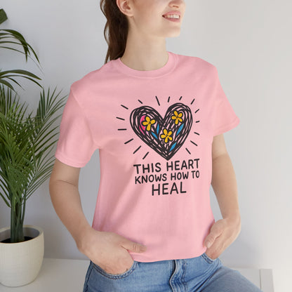 This Heart Knows How to Heal T-Shirt — Emotional Healing, Soft Heart Graphic Tee