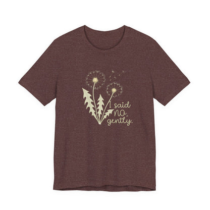 I Said No Gently T-Shirt – Dandelion Boundaries Tee