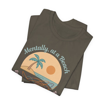 Mentally at a Beach Emotionally in a Blender Shirt | Funny Summer Graphic Tee | Vacation Mode T-Shirt | Tropical Beachwear Top