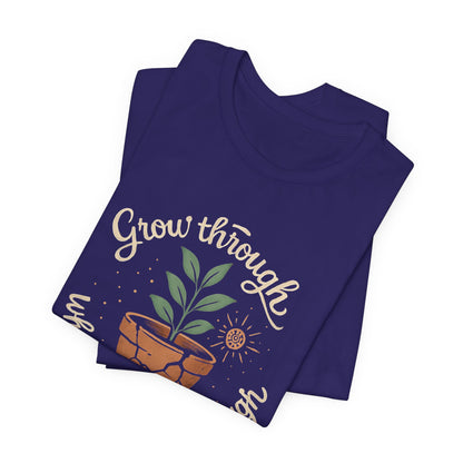 Grow Through What You Go Through | Gentle Empowerment Tee | Emotional Growth Shirt | Positive Mindset Gift