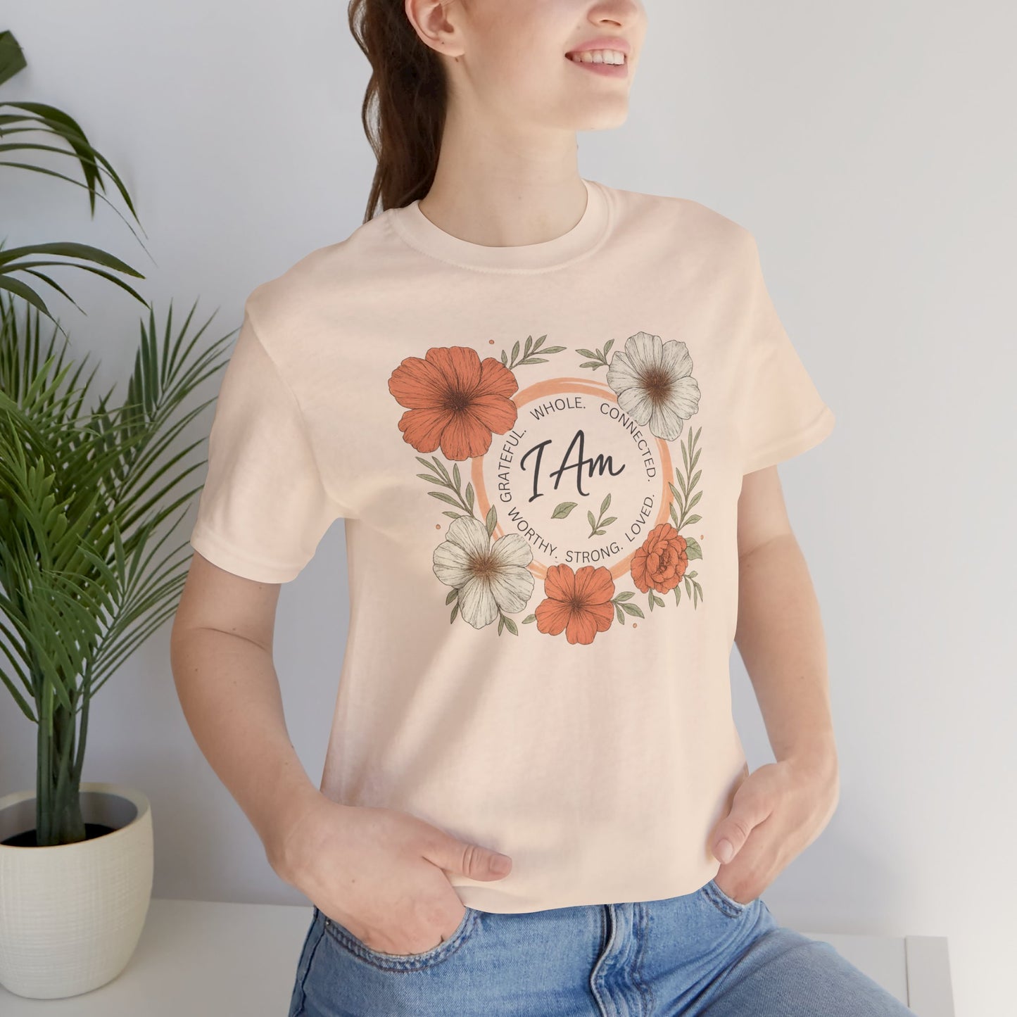 I Am Whole Complete Strong Loved T-Shirt – Floral Affirmation Graphic Tee