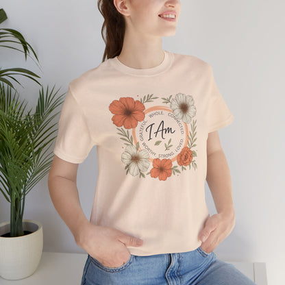 I Am Whole Complete Strong Loved T-Shirt – Floral Affirmation Graphic Tee