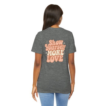 Show Yourself More Love – Self-Care Affirmation T-Shirt, Retro Comfort Tee