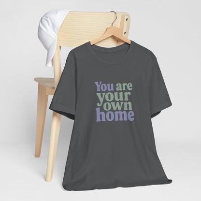 You Are Your Own Home T-Shirt – Retro Minimalist Self Love Tee