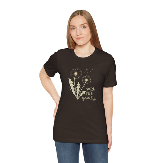 I Said No Gently T-Shirt – Dandelion Boundaries Tee
