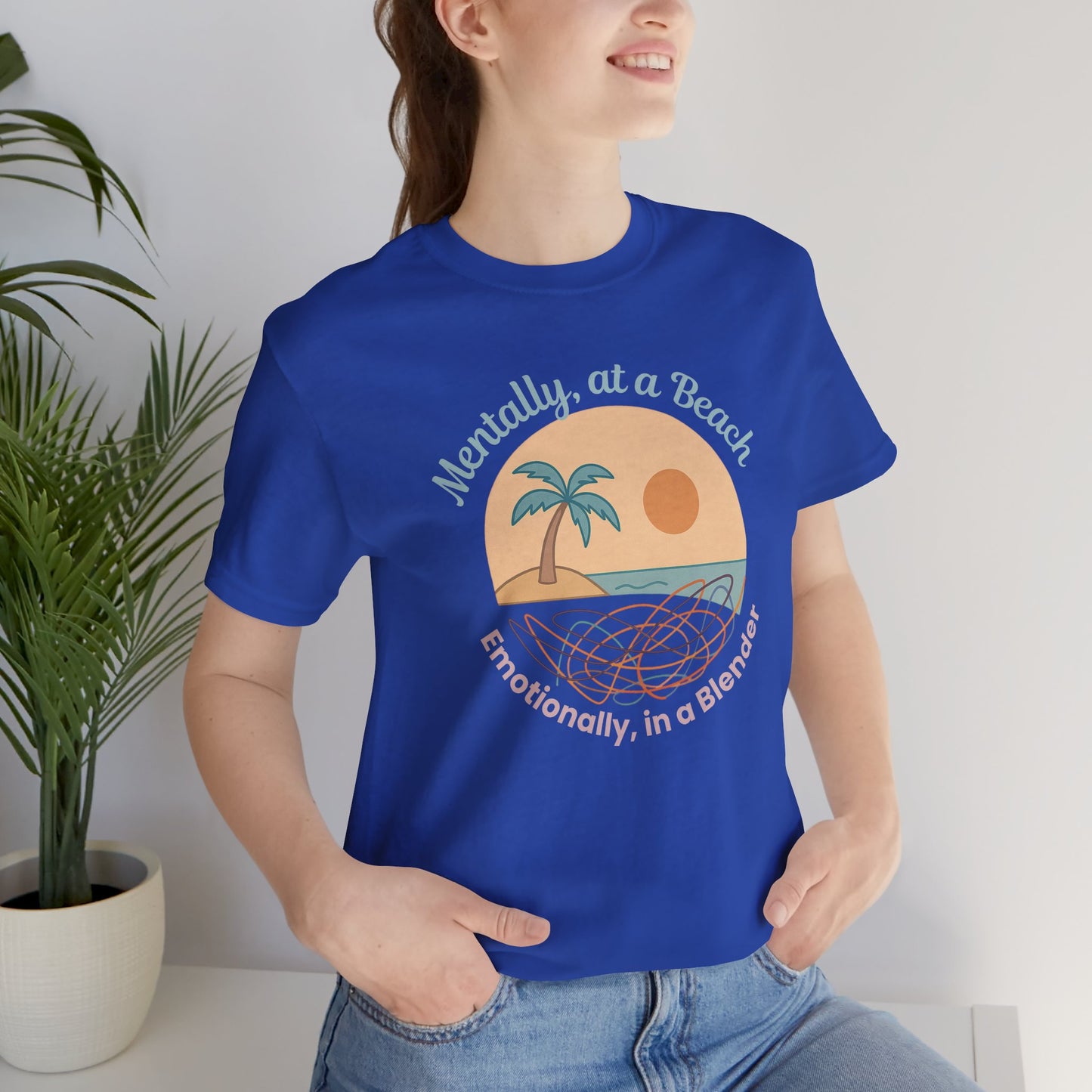 Mentally at a Beach Emotionally in a Blender Shirt | Funny Summer Graphic Tee | Vacation Mode T-Shirt | Tropical Beachwear Top