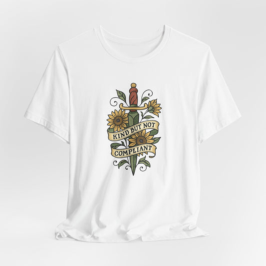 Kind But Not Compliant T-Shirt – Feminine Power Sword & Sunflowers Tattoo-Style Tee