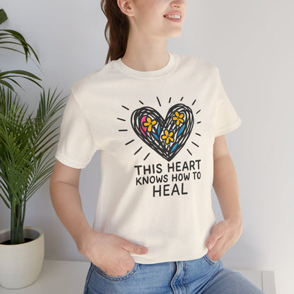 This Heart Knows How to Heal T-Shirt — Emotional Healing, Soft Heart Graphic Tee