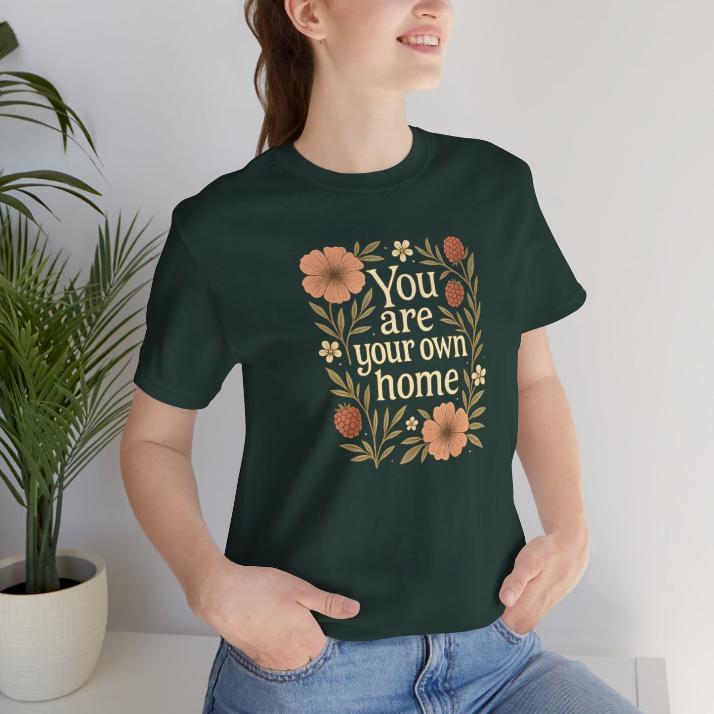 You Are Your Own Home Shirt – Botanical Quote Tee, Self Worth T-Shirt, Vintage Floral Graphic Top, Cozy Fall Affirmation Shirt