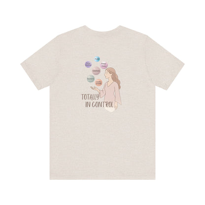 Totally In Control T-Shirt – Emotional Chaos, Calm Style | Front & Back Print