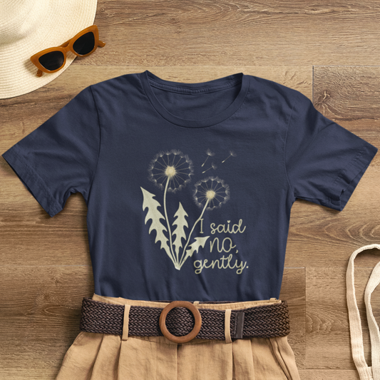 I Said No Gently T-Shirt – Dandelion Boundaries Tee