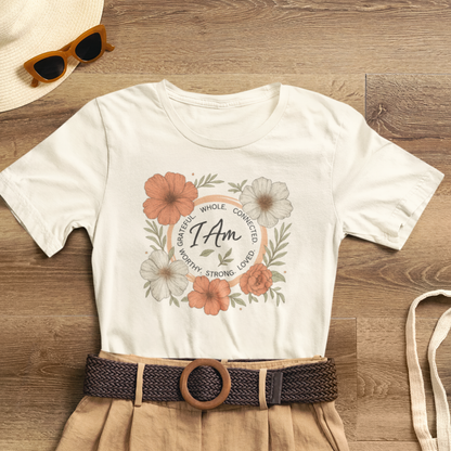 I Am Whole Complete Strong Loved T-Shirt – Floral Affirmation Graphic Tee