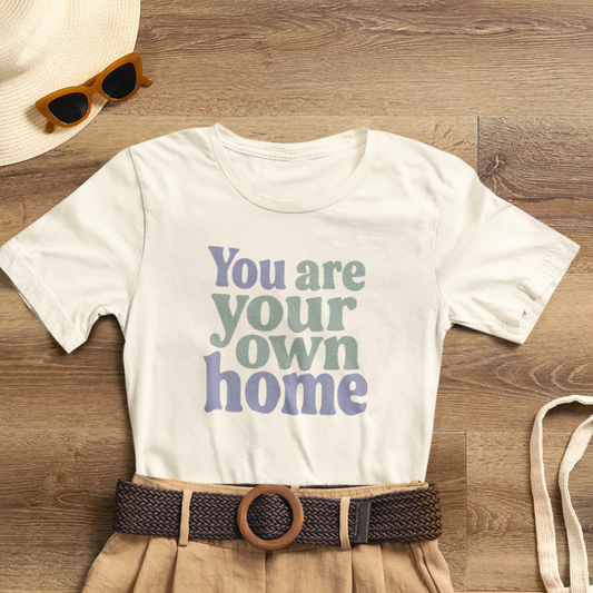 You Are Your Own Home T-Shirt – Retro Minimalist Self Love Tee