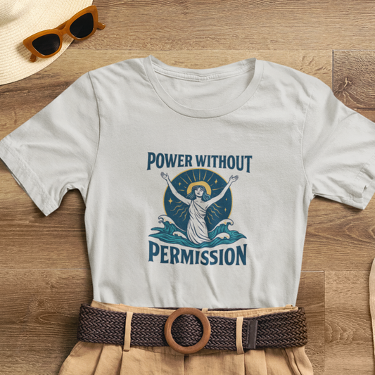 Power Without Permission Shirt – Feminist Activist Graphic Tee for Women’s Empowerment