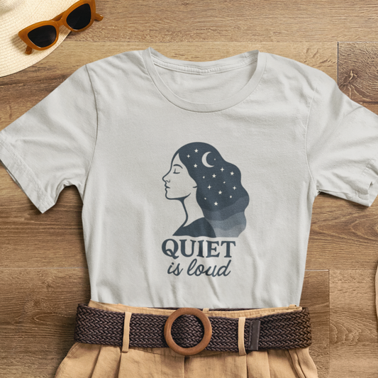 Quiet is Loud T-Shirt – Celestial Empowerment Tee, Feminine Strength Graphic Shirt, Moon and Stars Self Expression Top