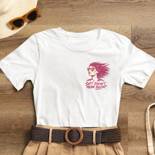 Soft Doesn’t Mean Silent Feminist T-Shirt – Bold Empowerment Tee for Women, Unisex Graphic Statement Top