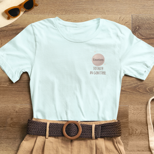 Emotions Totally in Control Shirt – Funny Self Awareness Tee, Mental Wellness Graphic Top, Soft Rebel Aesthetic T-Shirt
