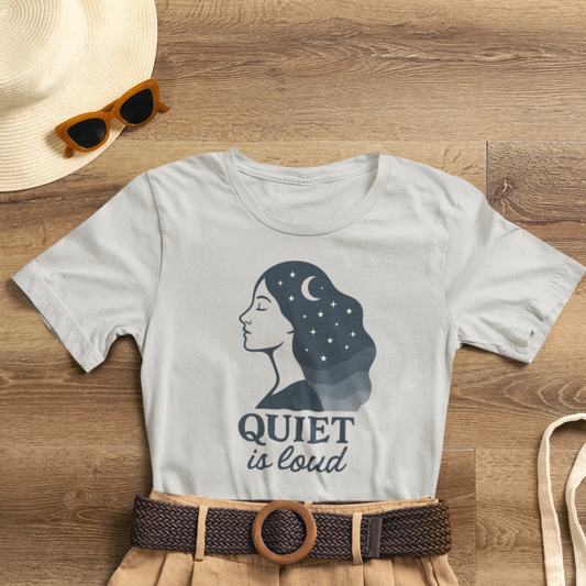Quiet is Loud T-Shirt – Celestial Empowerment Tee, Feminine Strength Graphic Shirt, Moon and Stars Self Expression Top