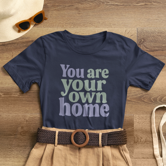 You Are Your Own Home T-Shirt – Retro Minimalist Self Love Tee