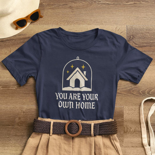 You Are Your Own Home Shirt – Minimalist Gothic Cottage Tee, Symbolic Cozy Home Graphic, Dark Comfort Quote, Witchy Aesthetic Top