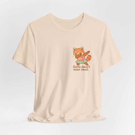 “Gentle Doesn’t Mean Small” Red Panda Shirt – Cute Empowerment Tee for Quiet Rebels