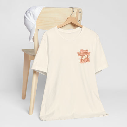 Show Yourself More Love – Self-Care Affirmation T-Shirt, Retro Comfort Tee