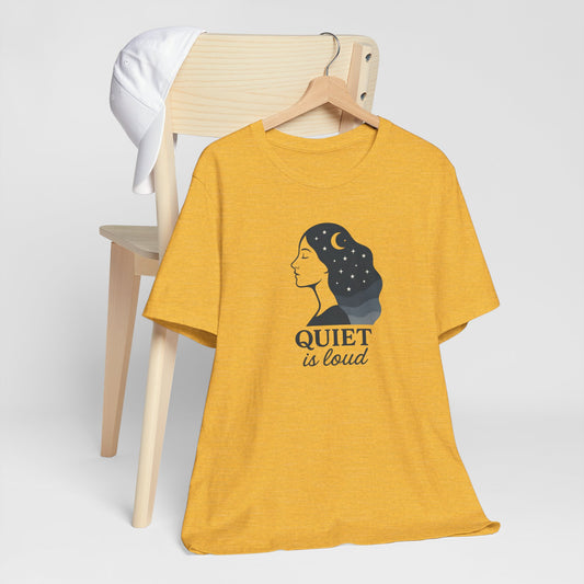 Quiet is Loud T-Shirt – Celestial Empowerment Tee, Feminine Strength Graphic Shirt, Moon and Stars Self Expression Top
