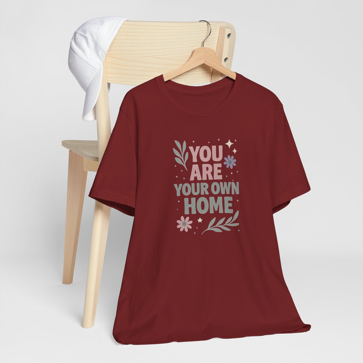 You Are Your Own Home T-Shirt – Gentle Reminder Tee for Self-Love & Healing