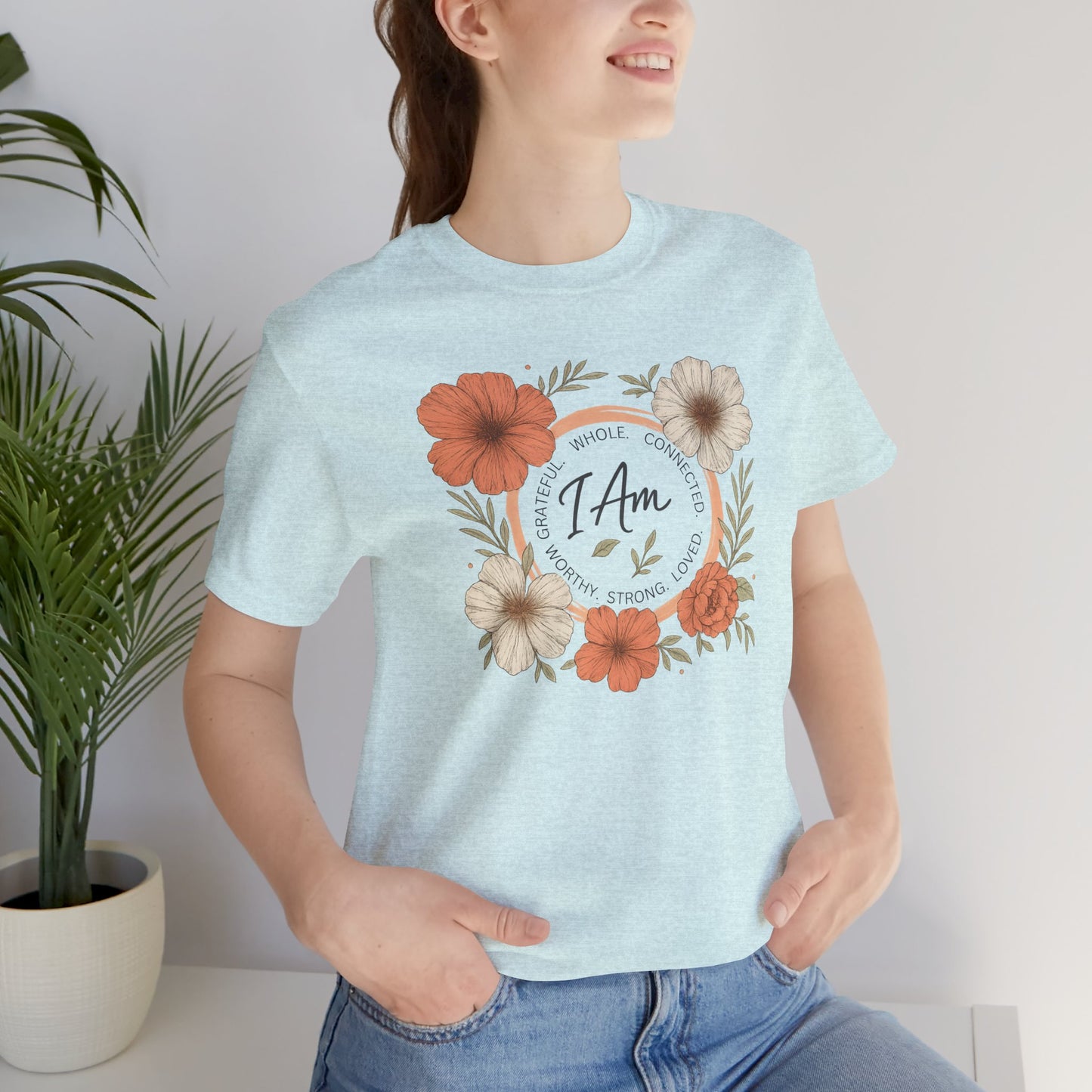 I Am Whole Complete Strong Loved T-Shirt – Floral Affirmation Graphic Tee
