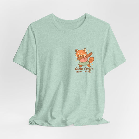 “Gentle Doesn’t Mean Small” Red Panda Shirt – Cute Empowerment Tee for Quiet Rebels