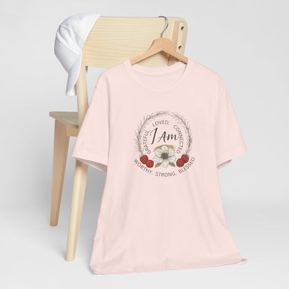 I Am Affirmation Shirt – Self Love T-Shirt, Empowerment Wreath Tee, Grateful Worthy Strong Blessed Top