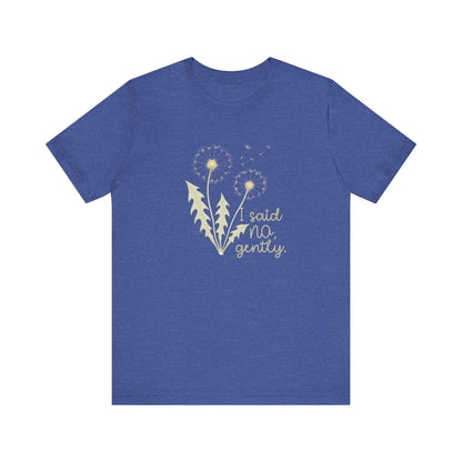 I Said No Gently T-Shirt – Dandelion Boundaries Tee