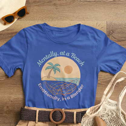 Mentally at a Beach Emotionally in a Blender Shirt | Funny Summer Graphic Tee | Vacation Mode T-Shirt | Tropical Beachwear Top