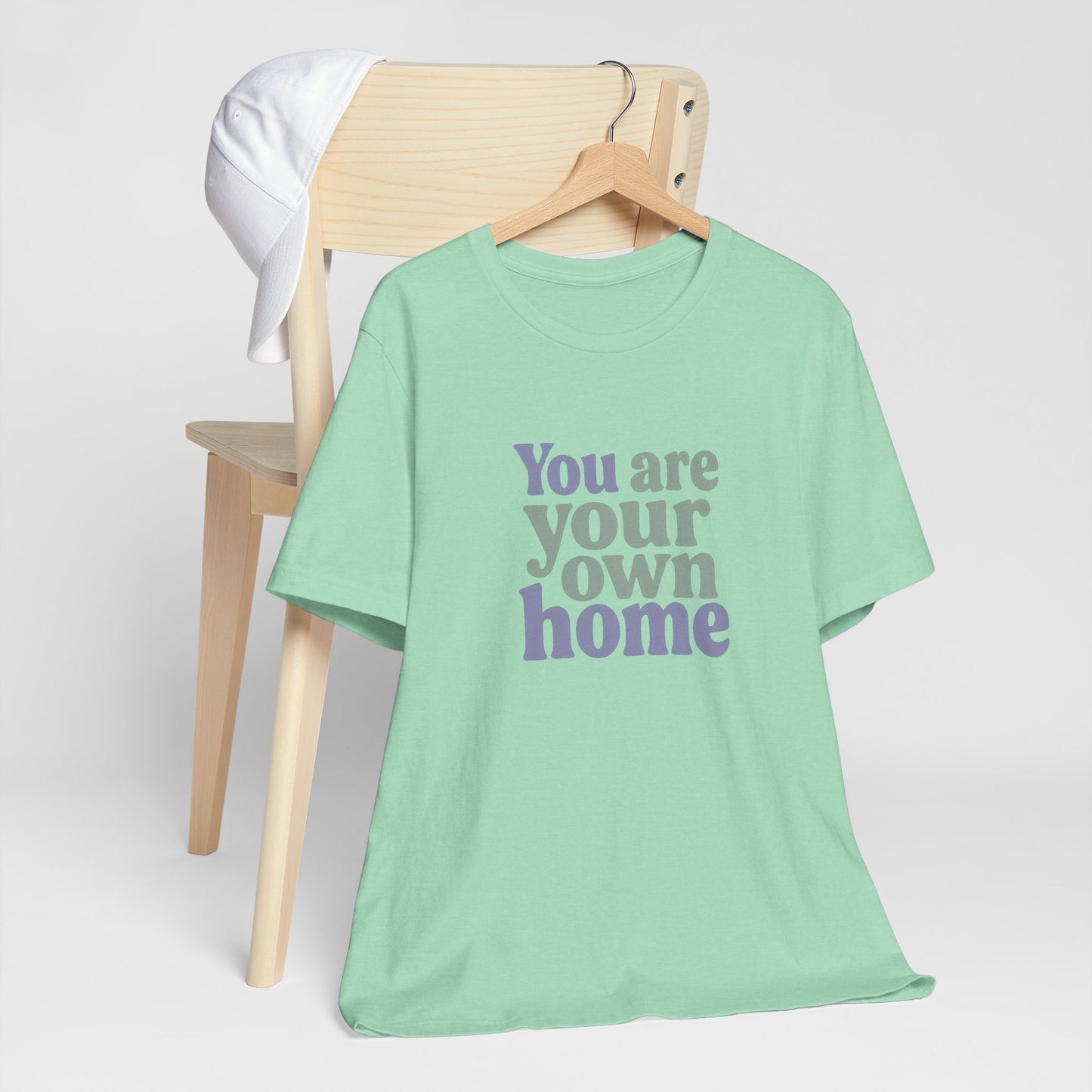You Are Your Own Home T-Shirt – Retro Minimalist Self Love Tee