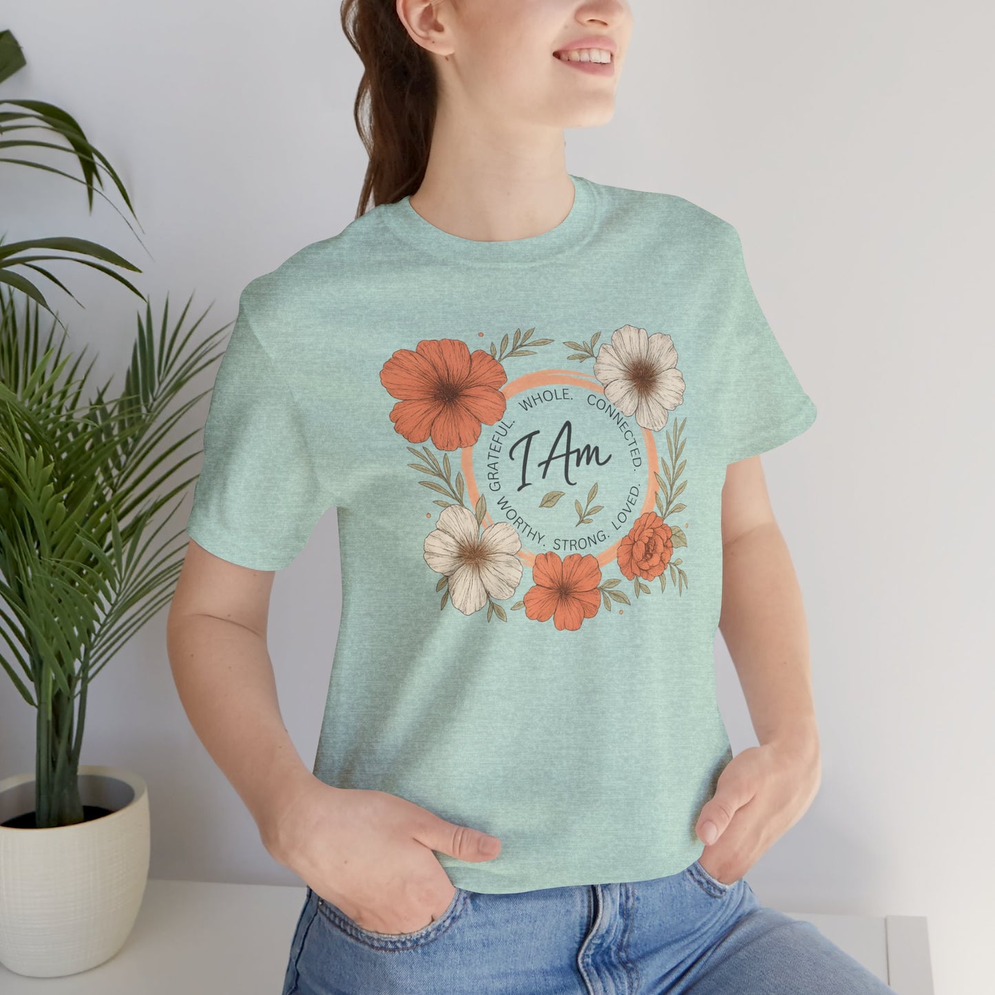 I Am Whole Complete Strong Loved T-Shirt – Floral Affirmation Graphic Tee