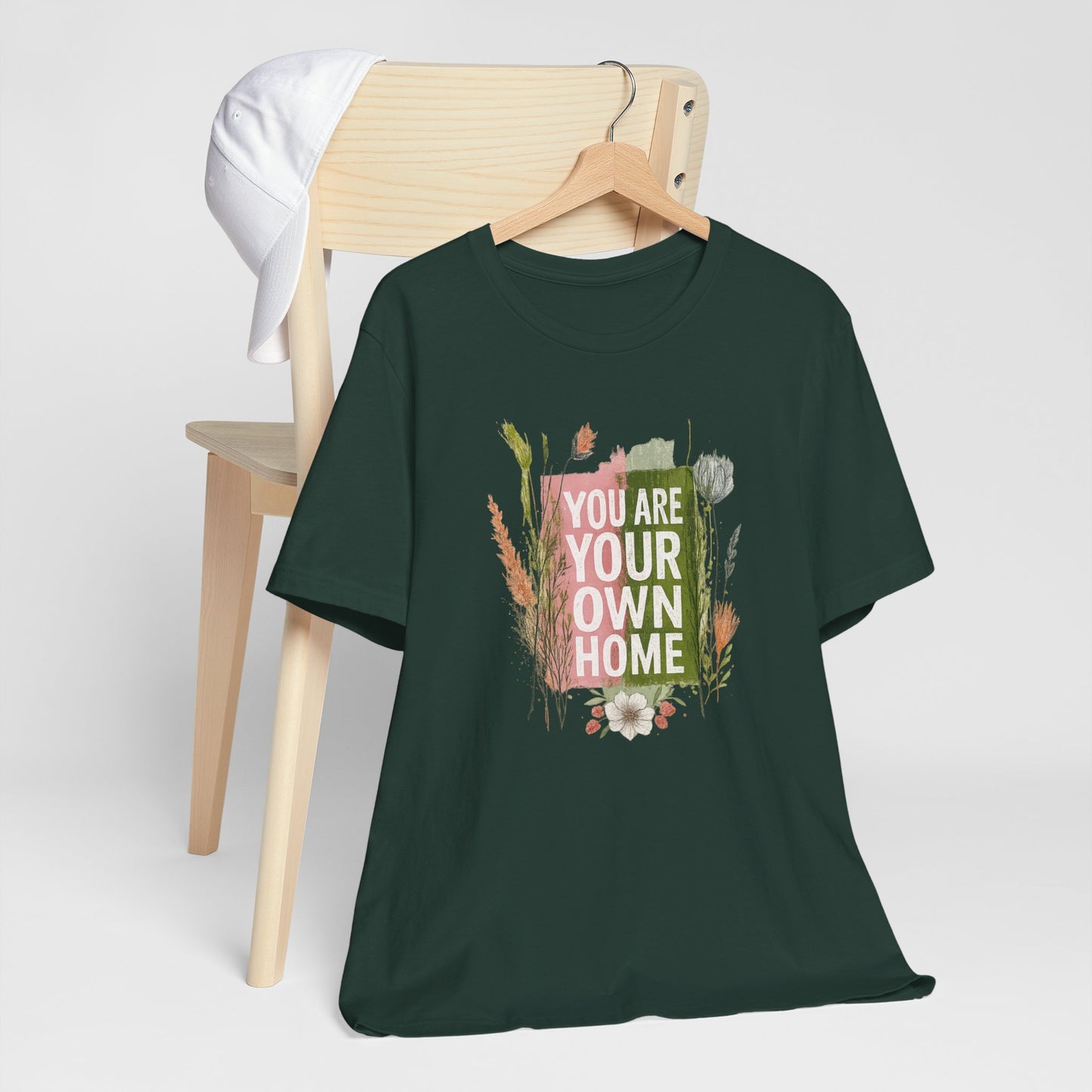You Are Your Own Home – Botanical Affirmation T-Shirt | Nature Inspired Self-Love Tee