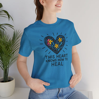 This Heart Knows How to Heal T-Shirt — Emotional Healing, Soft Heart Graphic Tee