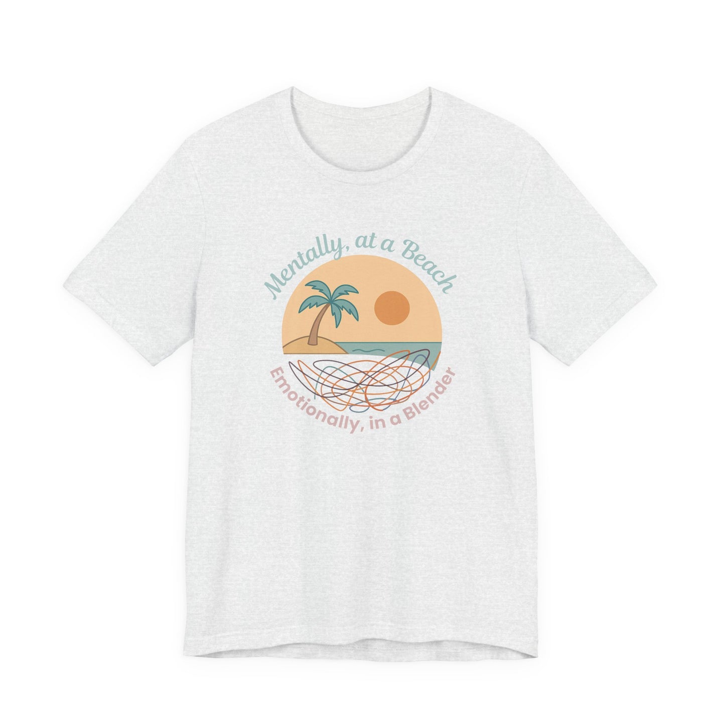 “Mentally at a Beach, Emotionally in a Blender” Tee – Spiritual Humor for Healing Days