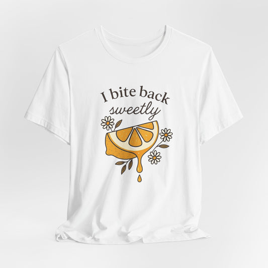 I Bite Back Sweetly T-Shirt – Citrus Sass with Soft Energy