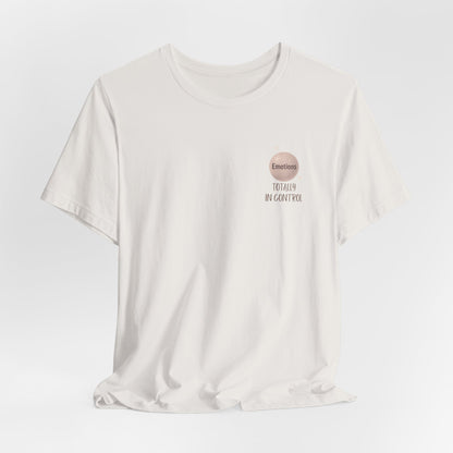 Totally In Control T-Shirt – Emotional Chaos, Calm Style | Front & Back Print