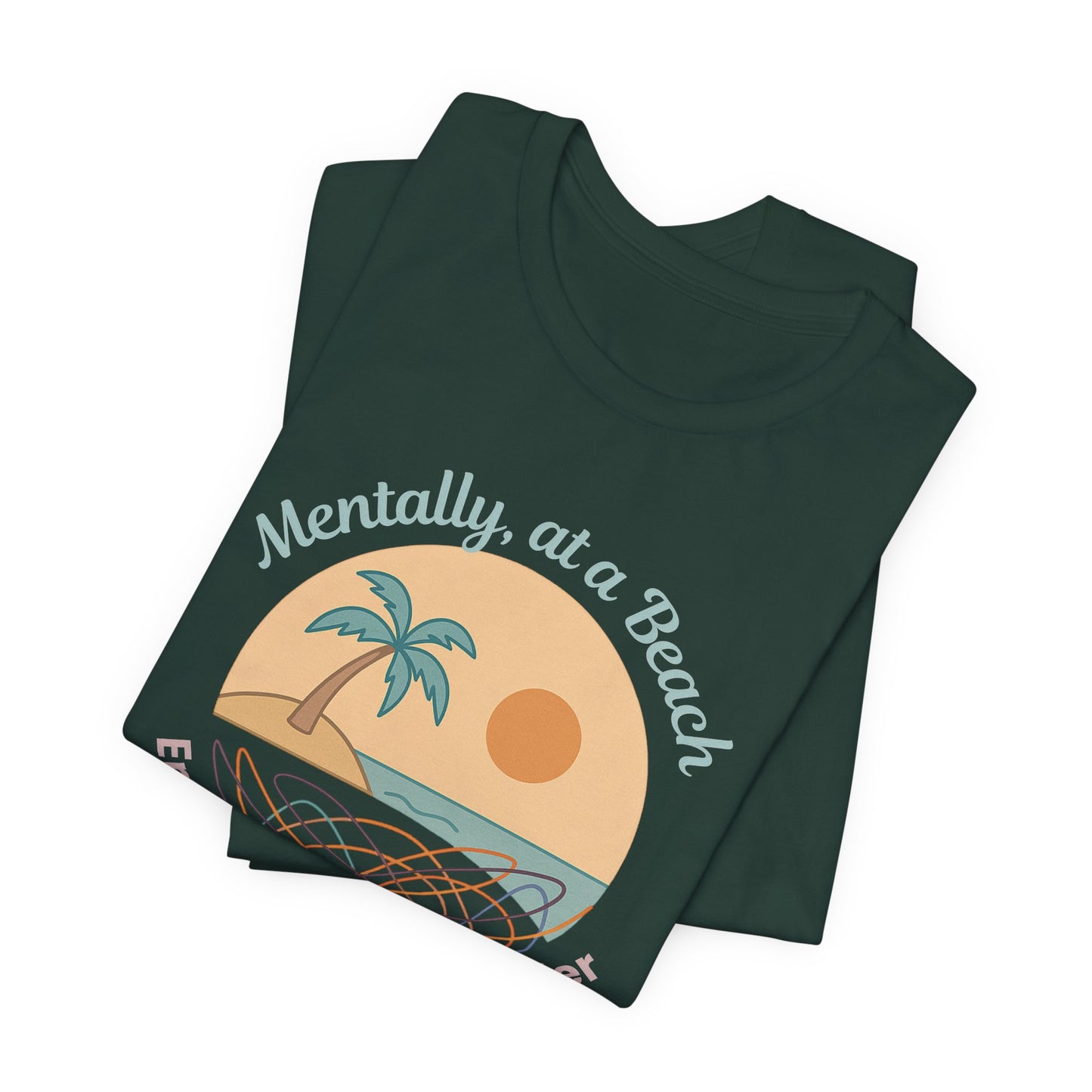 Mentally at a Beach Emotionally in a Blender Shirt | Funny Summer Graphic Tee | Vacation Mode T-Shirt | Tropical Beachwear Top