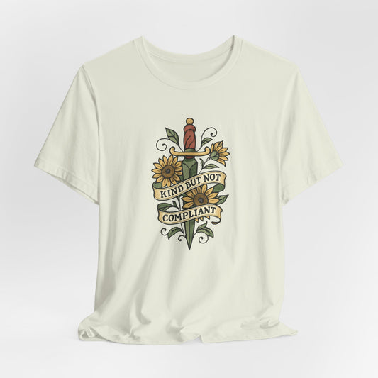 Kind But Not Compliant T-Shirt – Feminine Power Sword & Sunflowers Tattoo-Style Tee