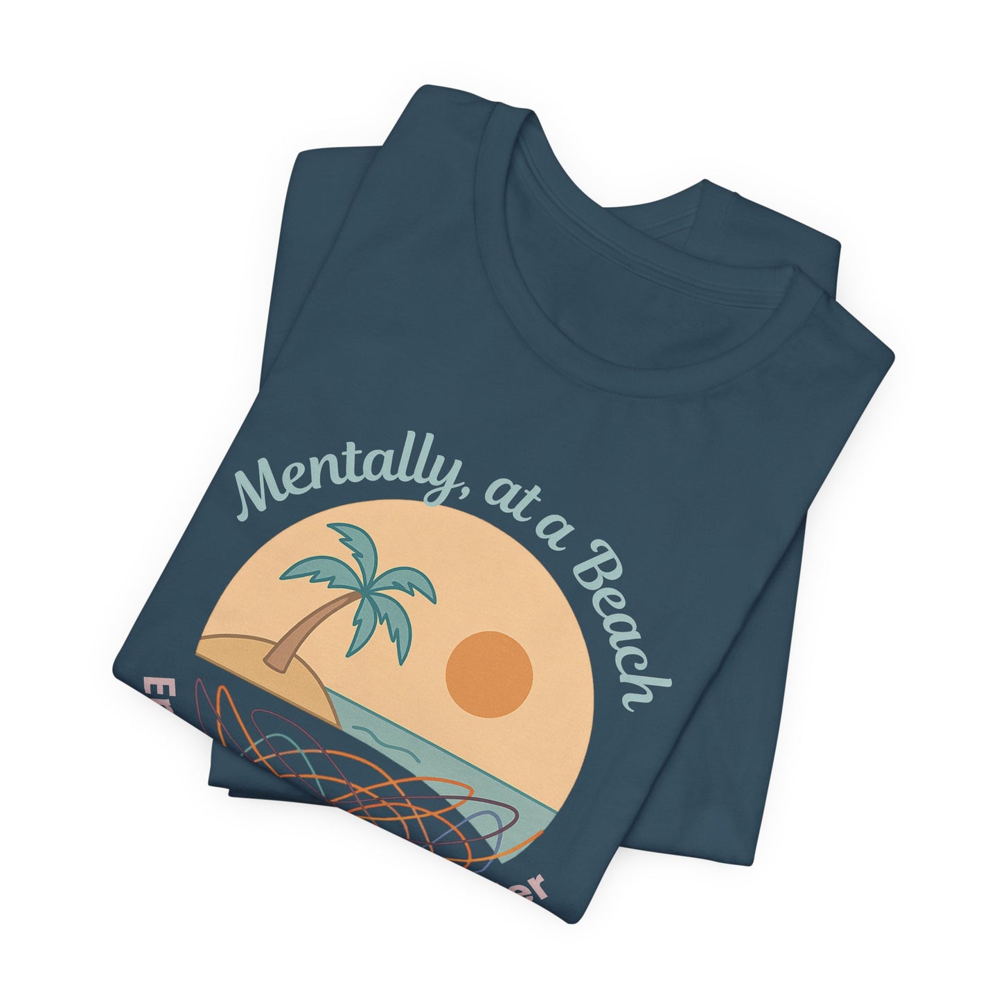 Mentally at a Beach Emotionally in a Blender Shirt | Funny Summer Graphic Tee | Vacation Mode T-Shirt | Tropical Beachwear Top