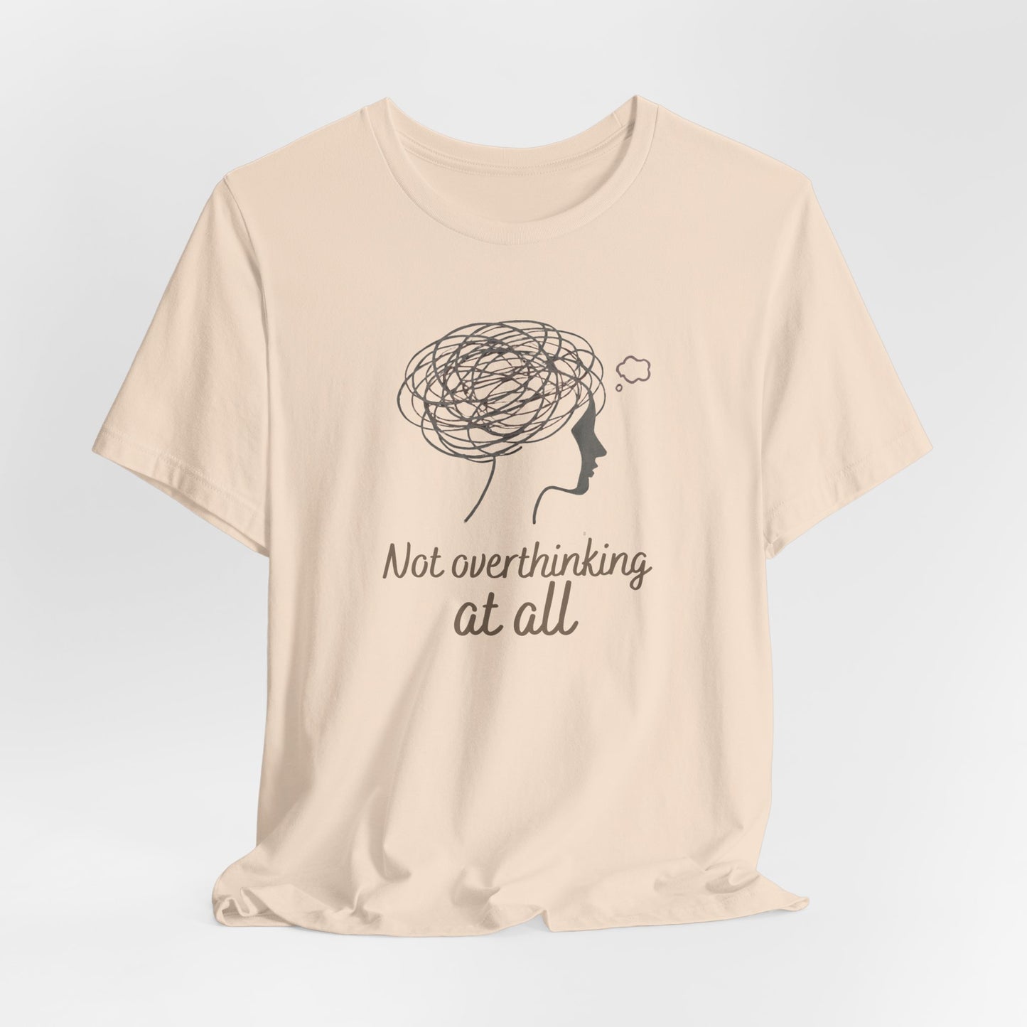Not Overthinking at All T-Shirt – Ironic Anxiety Sketch Tee