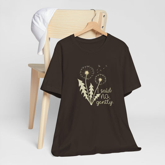 I Said No Gently Dandelion Graphic Tee | Empowering Boundaries Nature Shirt
