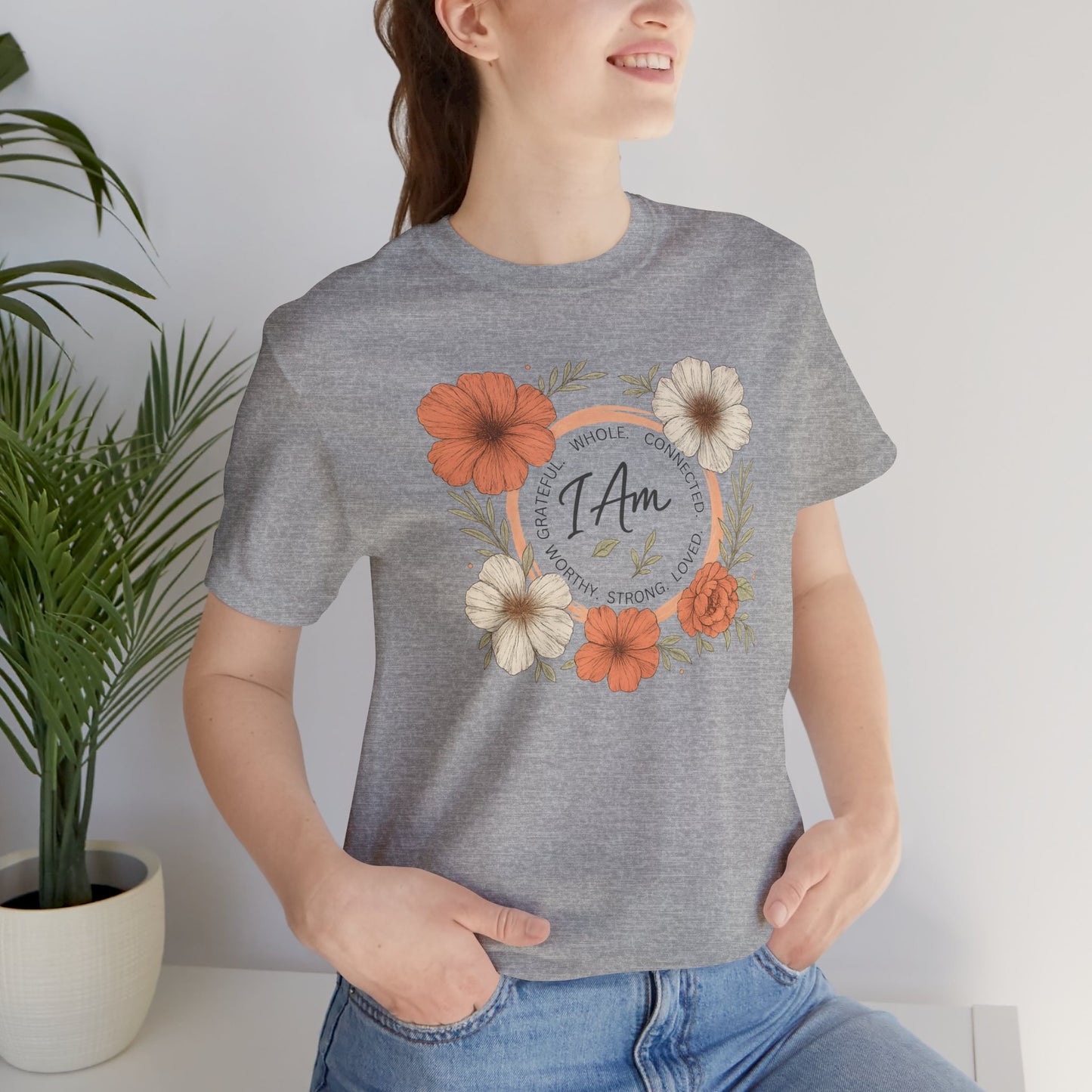 I Am Whole Complete Strong Loved T-Shirt – Floral Affirmation Graphic Tee