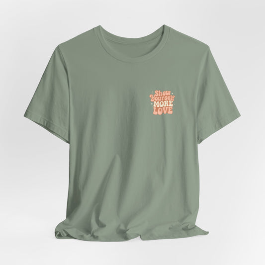 Show Yourself More Love T-Shirt – Self-Care Graphic Tee for Daily Empowerment