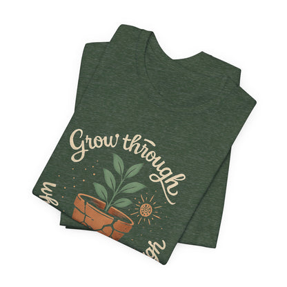 Grow Through What You Go Through | Gentle Empowerment Tee | Emotional Growth Shirt | Positive Mindset Gift